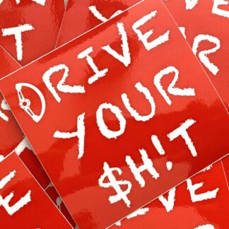 Drive Your $h!t Chalk Sticker