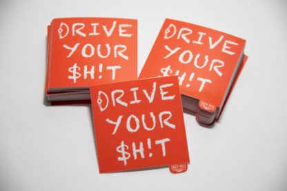 Drive Your Shit sticker
